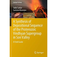 A Synthesis of Depositional Sequence of the Proterozoic Vindhyan Supergroup in S [Paperback]