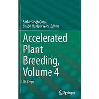 Accelerated Plant Breeding, Volume 4: Oil Crops [Hardcover]