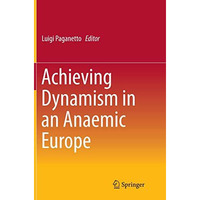 Achieving Dynamism in an Anaemic Europe [Paperback]
