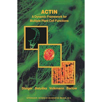 Actin: A Dynamic Framework for Multiple Plant Cell Functions [Hardcover]