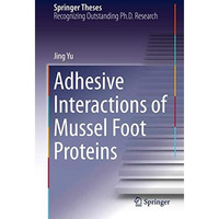 Adhesive Interactions of Mussel Foot Proteins [Hardcover]