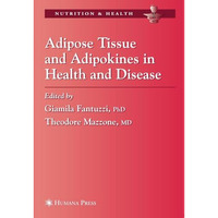 Adipose Tissue and Adipokines in Health and Disease [Paperback]