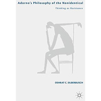 Adornos Philosophy of the Nonidentical: Thinking as Resistance [Hardcover]