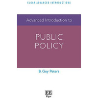 Advanced Introduction To Public Policy (elgar Advanced Introductions Series) [Paperback]