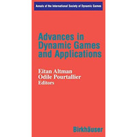 Advances in Dynamic Games and Applications [Hardcover]