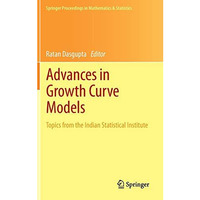 Advances in Growth Curve Models: Topics from the Indian Statistical Institute [Hardcover]