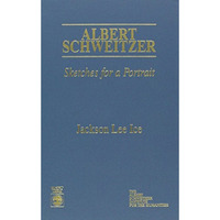 Albert Schweitzer: Sketches for a Portrait [Hardcover]