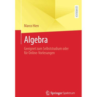 Algebra: Geeignet zum Selbststudium oder f?r Online-Vorlesungen [Paperback]