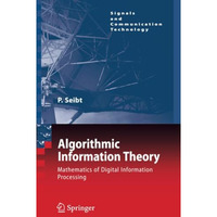 Algorithmic Information Theory: Mathematics of Digital Information Processing [Paperback]