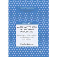 Alternative Sets in Language Processing: How Focus Alternatives are Represented  [Paperback]