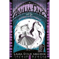 Amelia Fang and the Unicorns of Glitteropolis [Paperback]