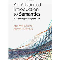 An Advanced Introduction to Semantics: A Meaning-Text Approach [Hardcover]