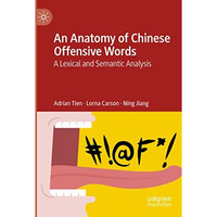 An Anatomy of Chinese Offensive Words: A Lexical and Semantic Analysis [Paperback]