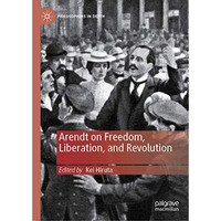 Arendt on Freedom, Liberation, and Revolution [Hardcover]