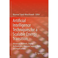 Artificial Intelligence Techniques for a Scalable Energy Transition: Advanced Me [Paperback]
