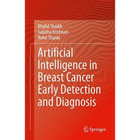 Artificial Intelligence in Breast Cancer Early Detection and Diagnosis [Hardcover]