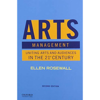 Arts Management: Uniting Arts and Audiences in the 21st Century [Paperback]