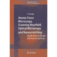 Atomic Force Microscopy, Scanning Nearfield Optical Microscopy and Nanoscratchin [Hardcover]