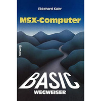 BASIC-Wegweiser f?r MSX-Computer: Datenverarbeitung mit MSX-BASIC unter MSX-DOS [Paperback]