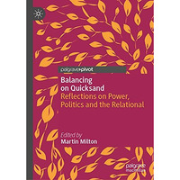 Balancing on Quicksand: Reflections on Power, Politics and the Relational [Hardcover]