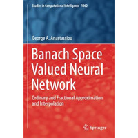 Banach Space Valued Neural Network: Ordinary and Fractional Approximation and In [Paperback]