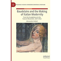 Baudelaire and the Making of Italian Modernity: From the Scapigliatura to the Fu [Hardcover]