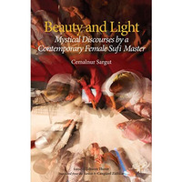 Beauty and Light: Mystical Discourses by a Contemporary Female Sufi Master [Paperback]