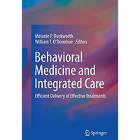 Behavioral Medicine and Integrated Care: Efficient Delivery of Effective Treatme [Paperback]