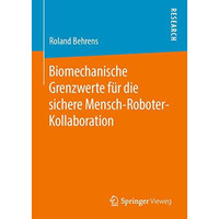 Biomechanische Grenzwerte f?r die sichere Mensch-Roboter-Kollaboration [Hardcover]