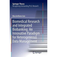 Biomedical Research and Integrated Biobanking: An Innovative Paradigm for Hetero [Paperback]