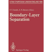 Boundary-Layer Separation: Proceedings of the IUTAM Symposium London, August 26 [Paperback]