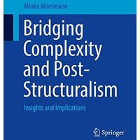 Bridging Complexity and Post-Structuralism: Insights and Implications [Hardcover]