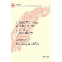 British Women's Writing from Bront? to Bloomsbury, Volume 1: 1840s and 1850s [Paperback]