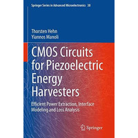 CMOS Circuits for Piezoelectric Energy Harvesters: Efficient Power Extraction, I [Paperback]