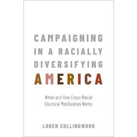 Campaigning in a Racially Diversifying America: When and How Cross-Racial Electo [Hardcover]