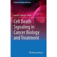 Cell Death Signaling in Cancer Biology and Treatment [Hardcover]