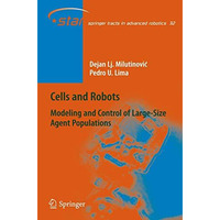 Cells and Robots: Modeling and Control of Large-Size Agent Populations [Hardcover]