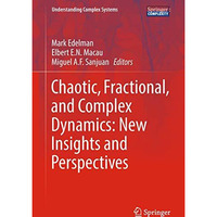 Chaotic, Fractional, and Complex Dynamics: New Insights and Perspectives [Hardcover]