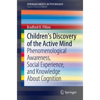 Childrens Discovery of the Active Mind: Phenomenological Awareness, Social Expe [Paperback]