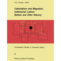 Colonialism and Migration; Indentured Labour Before and After Slavery [Paperback]