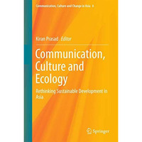 Communication, Culture and Ecology: Rethinking Sustainable Development in Asia [Hardcover]