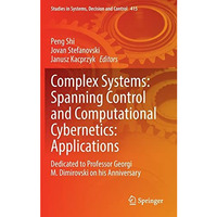 Complex Systems: Spanning Control and Computational Cybernetics: Applications: D [Hardcover]