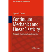 Continuum Mechanics and Linear Elasticity: An Applied Mathematics Introduction [Hardcover]
