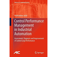 Control Performance Management in Industrial Automation: Assessment, Diagnosis a [Hardcover]