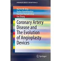 Coronary Artery Disease and The Evolution of Angioplasty Devices [Paperback]