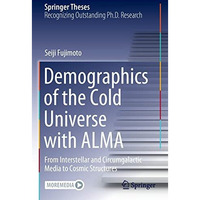 Demographics of the Cold Universe with ALMA: From Interstellar and Circumgalacti [Paperback]