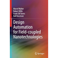 Design Automation for Field-coupled Nanotechnologies [Paperback]