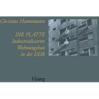 Die Platte Industrialisierter Wohnungsbau in der DDR [Paperback]
