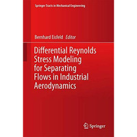 Differential Reynolds Stress Modeling for Separating Flows in Industrial Aerodyn [Hardcover]
