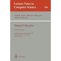 Digital Libraries: Current Issues: Digital Libraries Workshop, DL '94, Newark, N [Paperback]